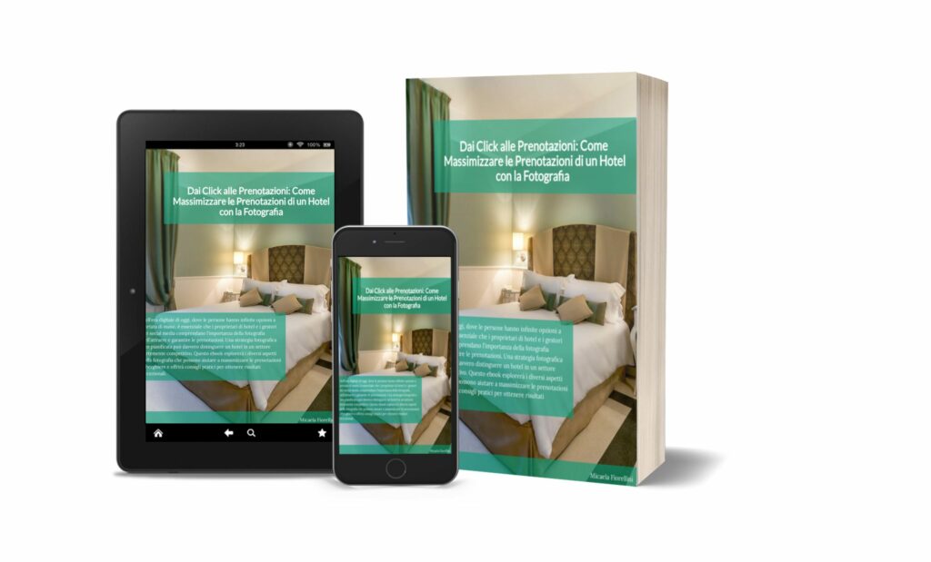 Ebook - Dai Click alle Prenotazioni: Come Massimizzare le Prenotazioni di un Hotel con la Fotografia