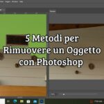 5 metodi per rimuovere un oggetto con photoshop