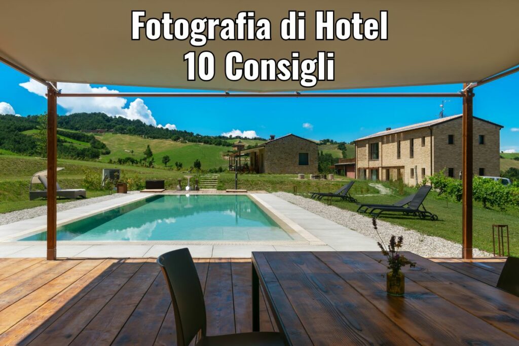 Fotografare gli Esterni di un Hotel: 10 Consigli per Ottenere Immagini Impeccabili